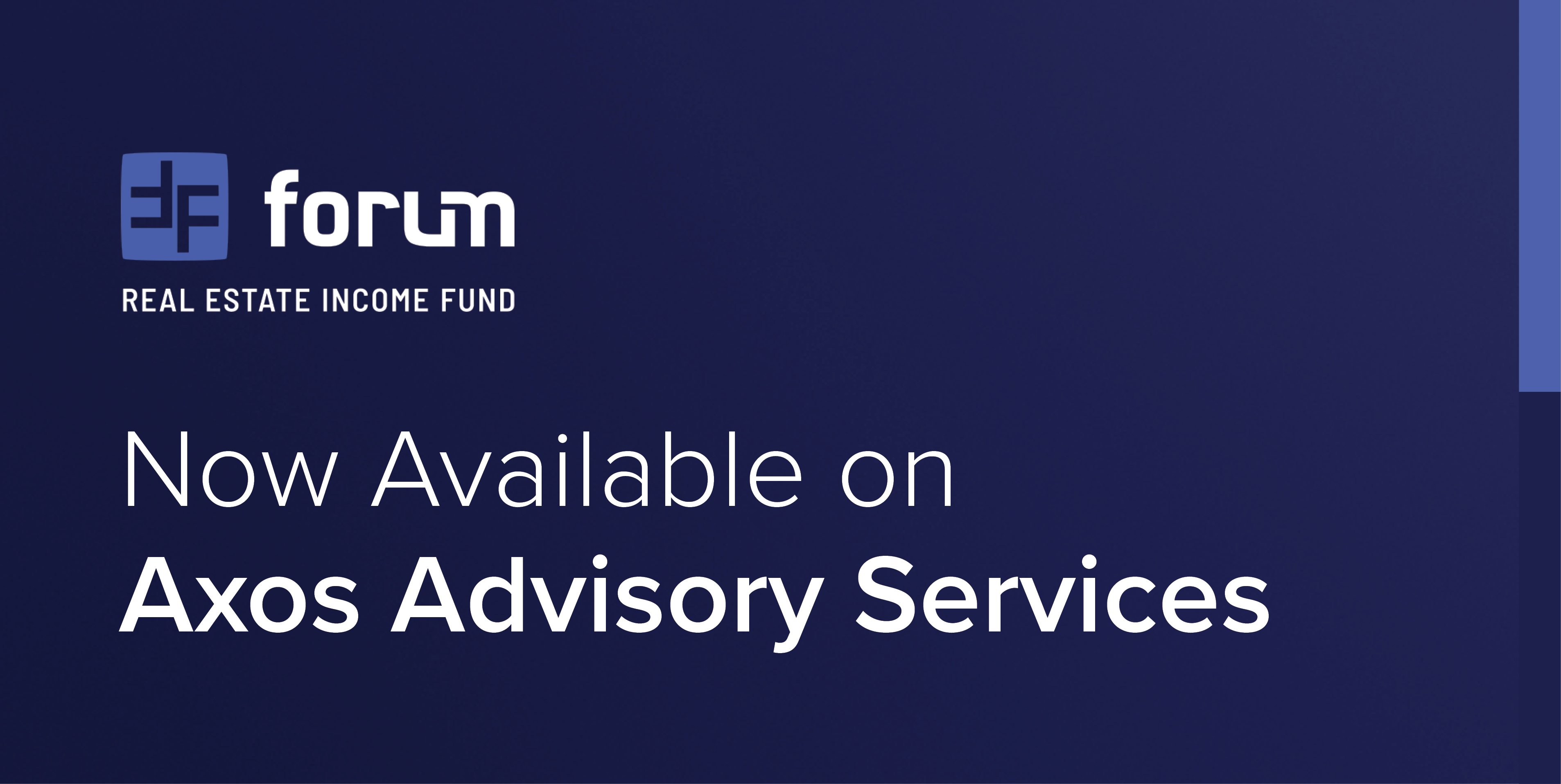 Forum Capital Advisors Launches New Ticker-Based Interval Fund Through Axos Advisor Services